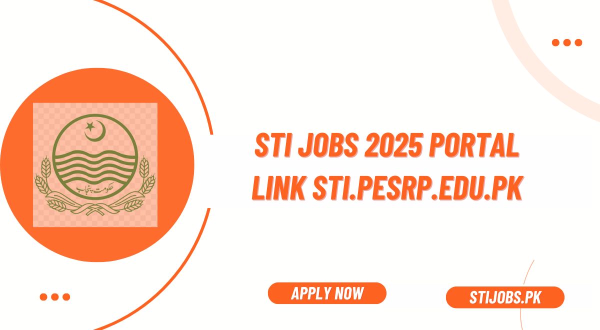 STI Jobs 2025 Portal Link @www.sti.pesrp.edu.pk